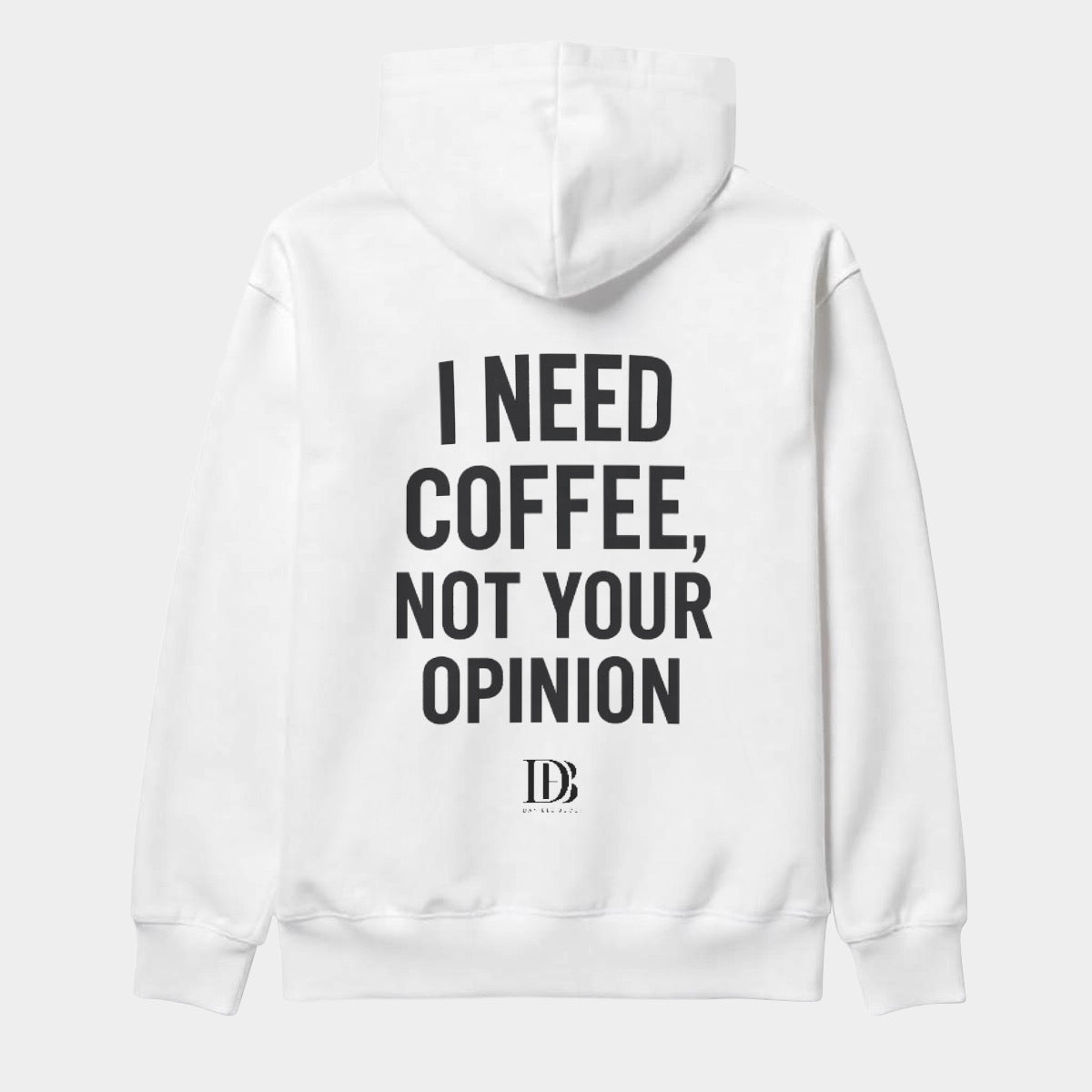 I need coffee not your opinion Unisex hoodie