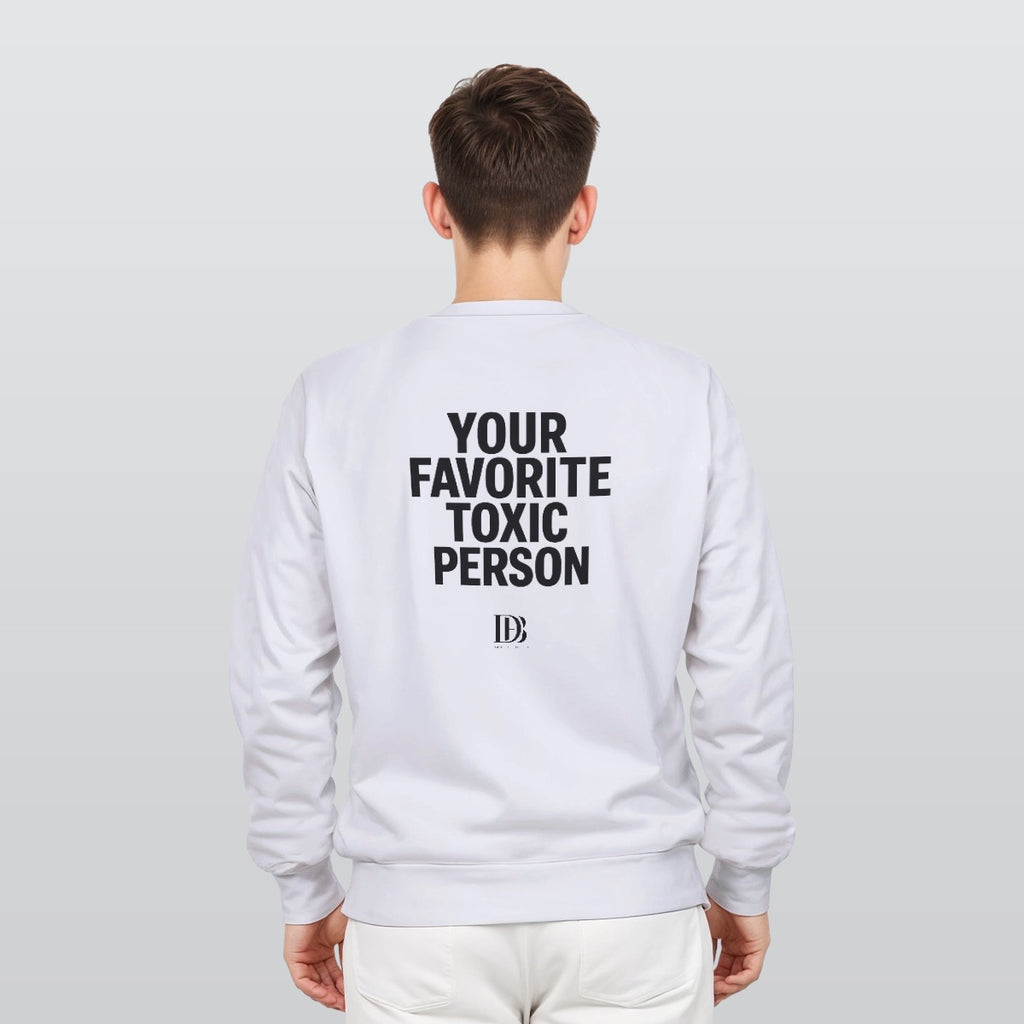Your favorite toxic person unisex Sweatshirt