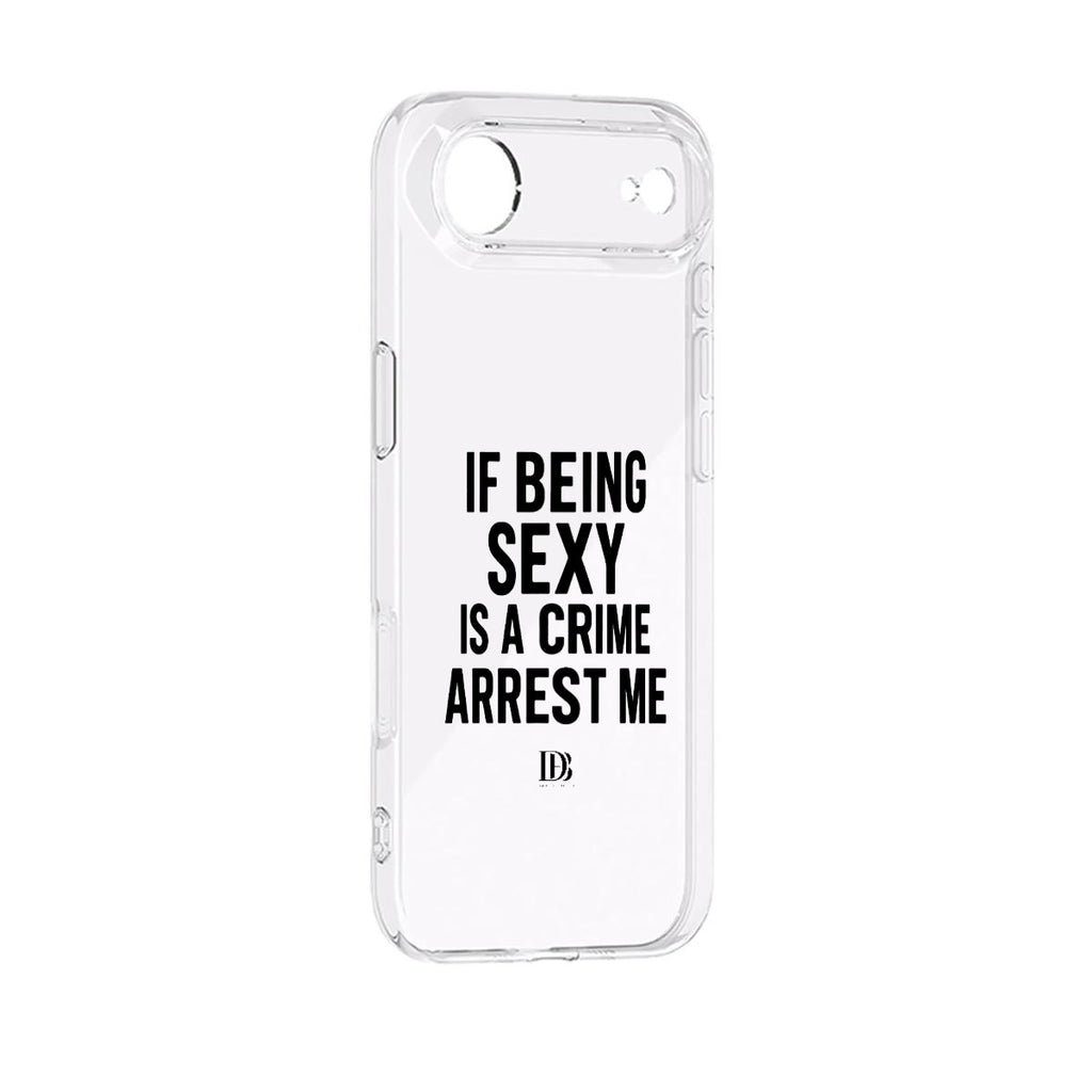 If being sexy is a crime arrest me 
iPhone 17 Series Mobile Phone Case