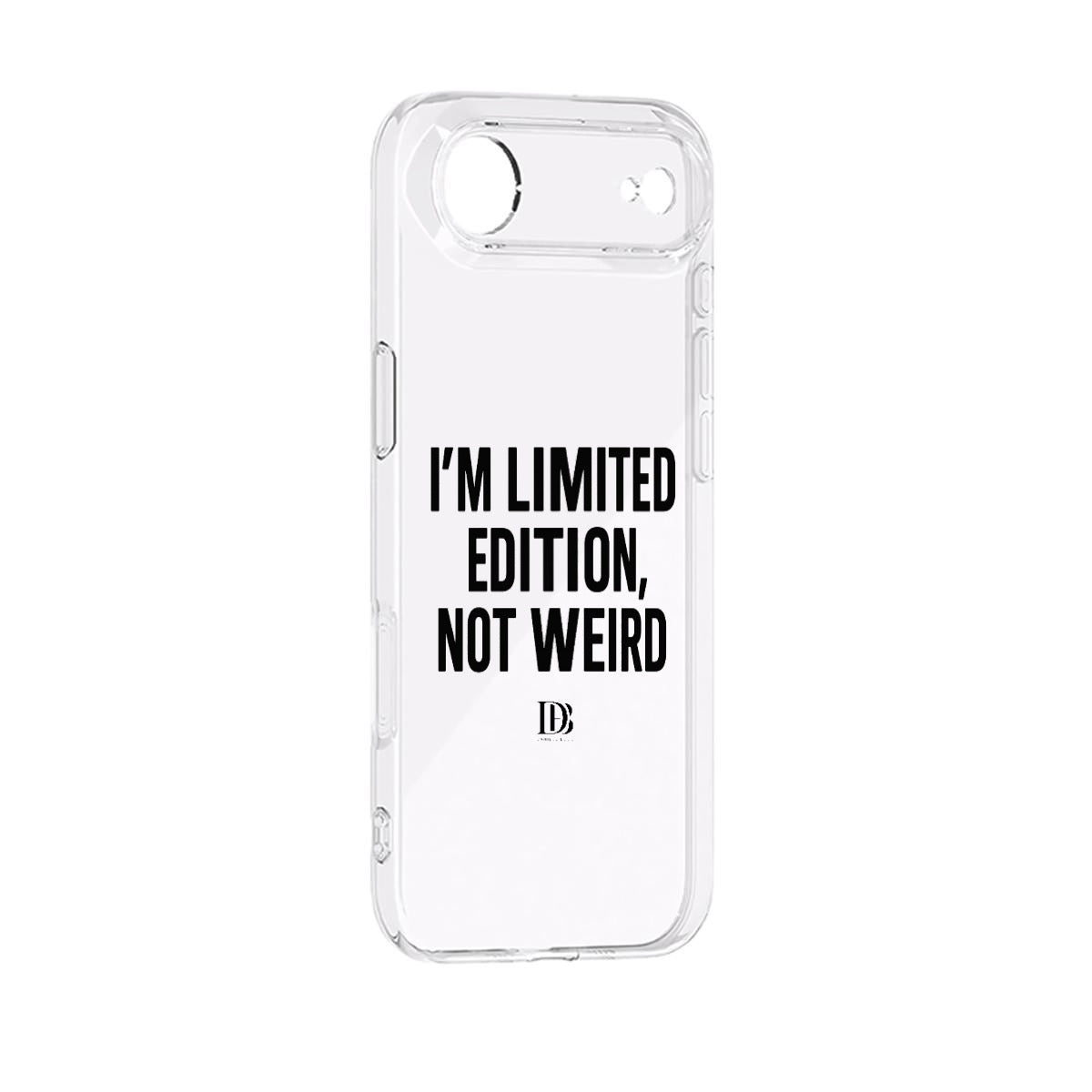 I’m limited edition, not weird 
iPhone 17 Series Phone Case