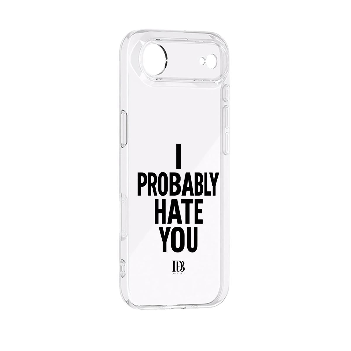 I probably hate you iPhone 17 Series Mobile Phone Case