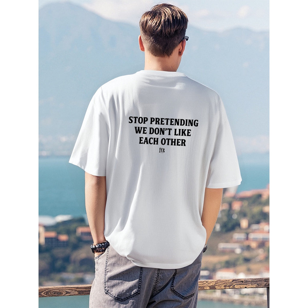 Stop pretending we don’t like each other unisex t-shirt