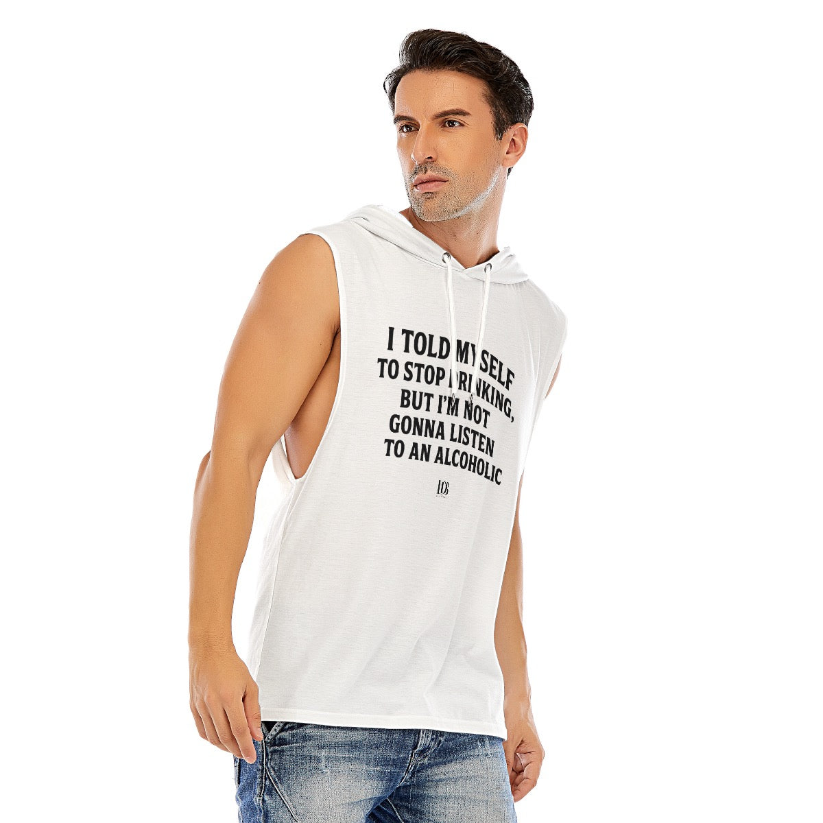 I told myself to stop drinking hut I’m not gonna listen to an alcoholic Sleeveless Pullover Hoodie