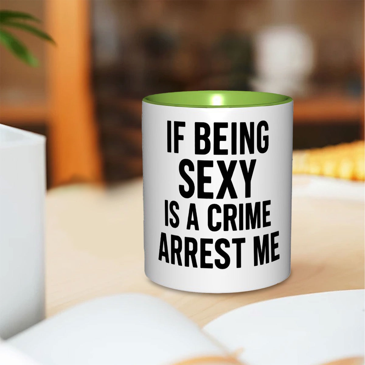 If being sexy is a crime arrest me 11oz Mug