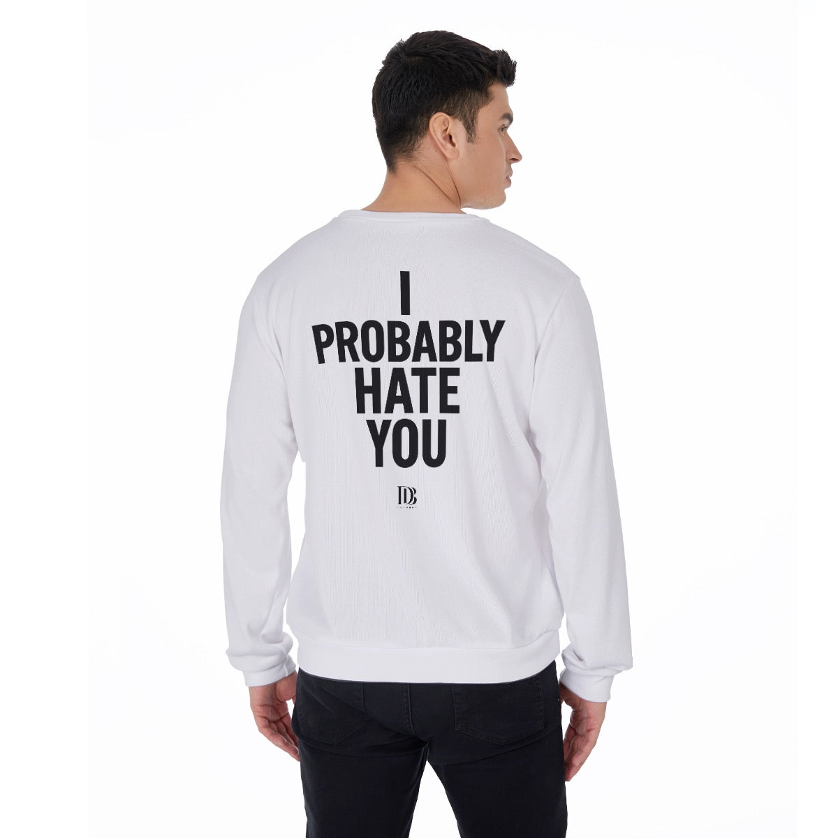 I probably hate you unisex Sweater
