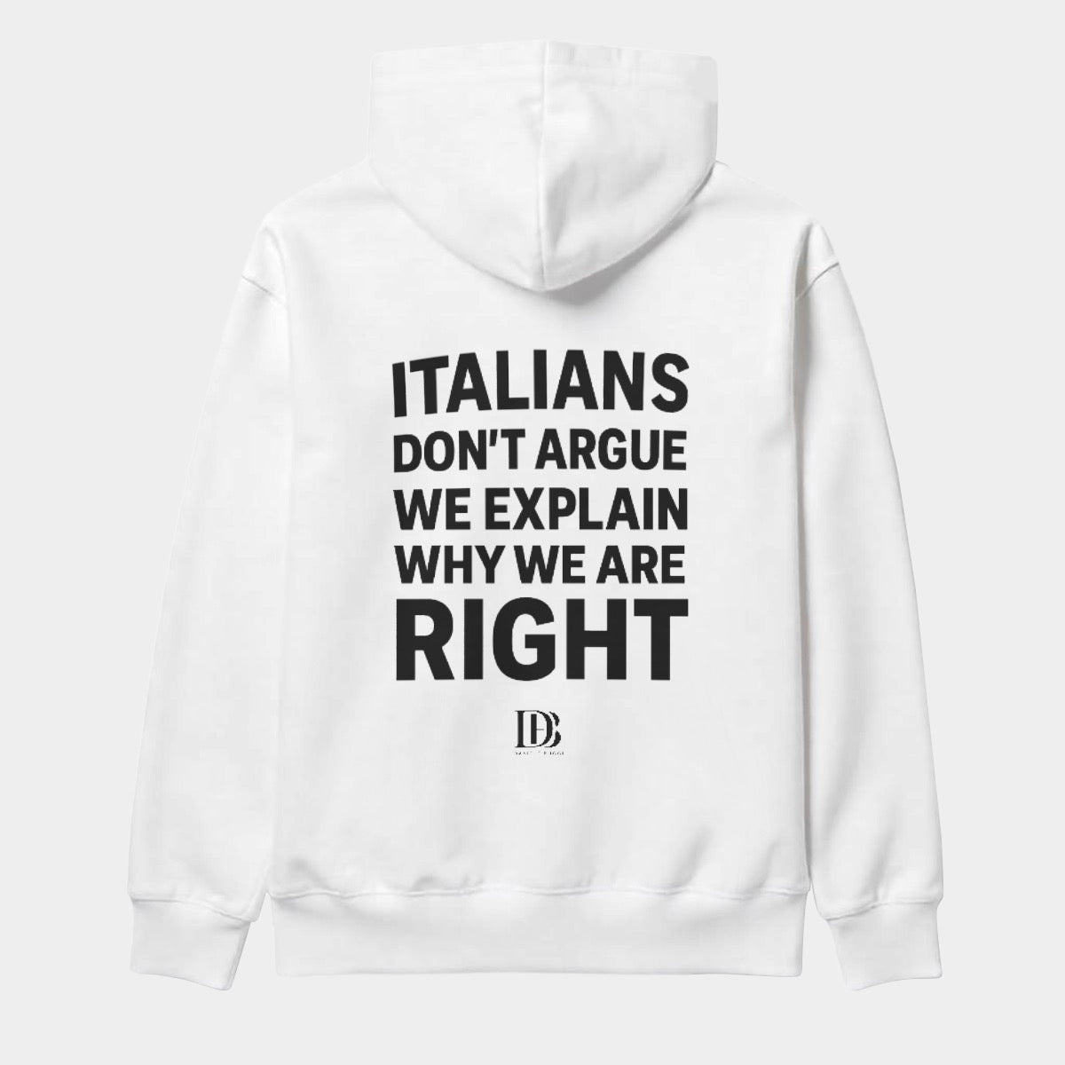 Italians don’t argue we explain why we are right unisex Hoodie
