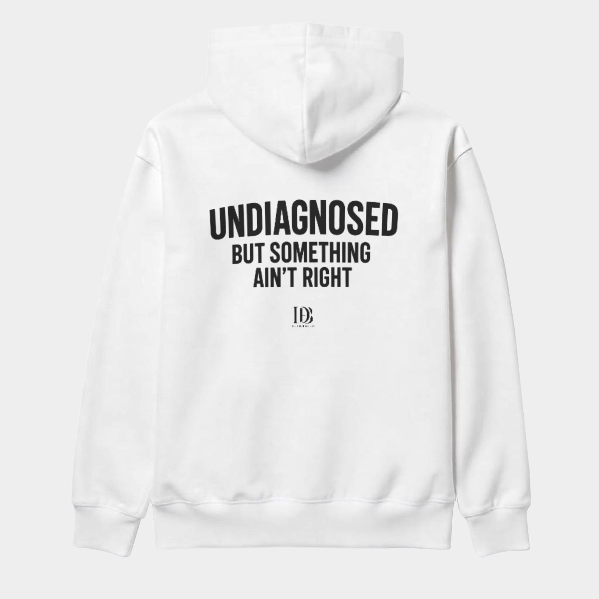 UNDIAGNOSED BUT SOMETHING AIN'T RIGHT UnisexPullover Hoodie