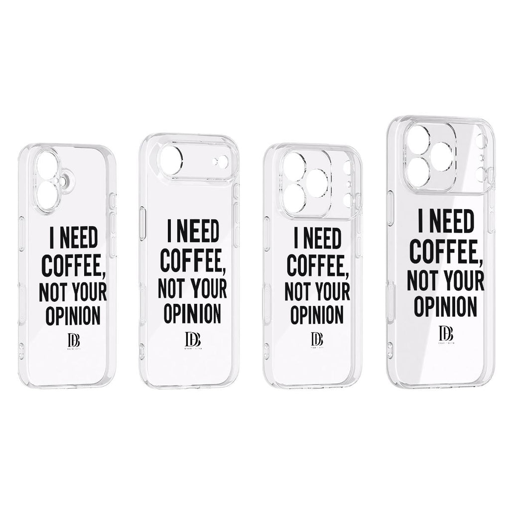 I need coffee not your opinion 
iPhone 17 Series Mobile Phone Case