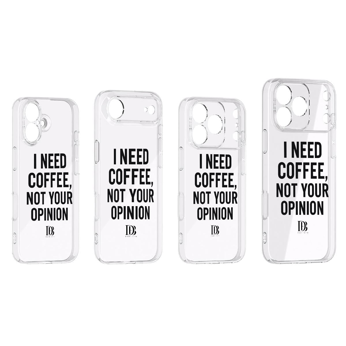 I need coffee not your opinion 
iPhone 17 Series Mobile Phone Case