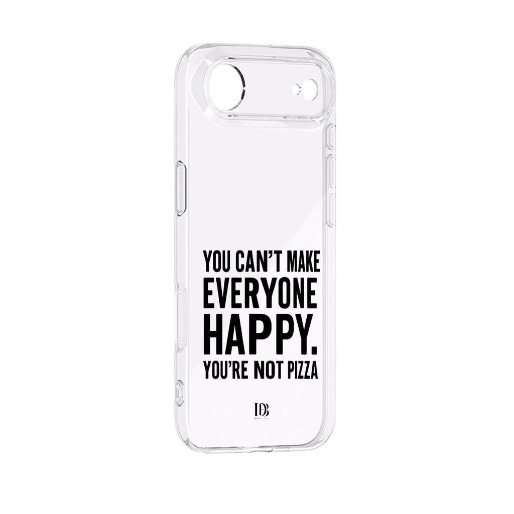 You can’t make everyone happy you are not pizza iPhone 17 Series Mobile Phone Case