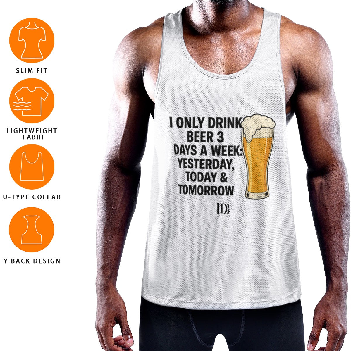 I only drink beer 3 days a week yesterday today & tomorrow 
Muscle Tank Top