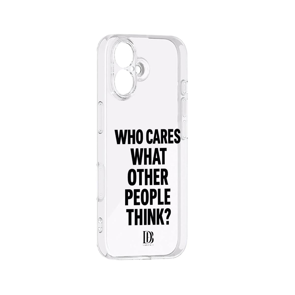 Who cares what the other people think iPhone 17 Series Mobile Phone Case