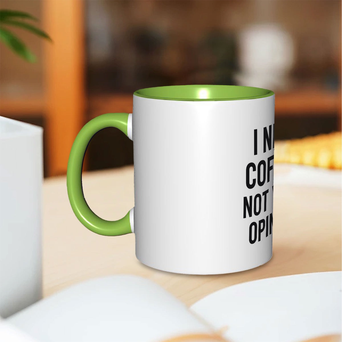 I need coffee not your opinion 11oz Mug