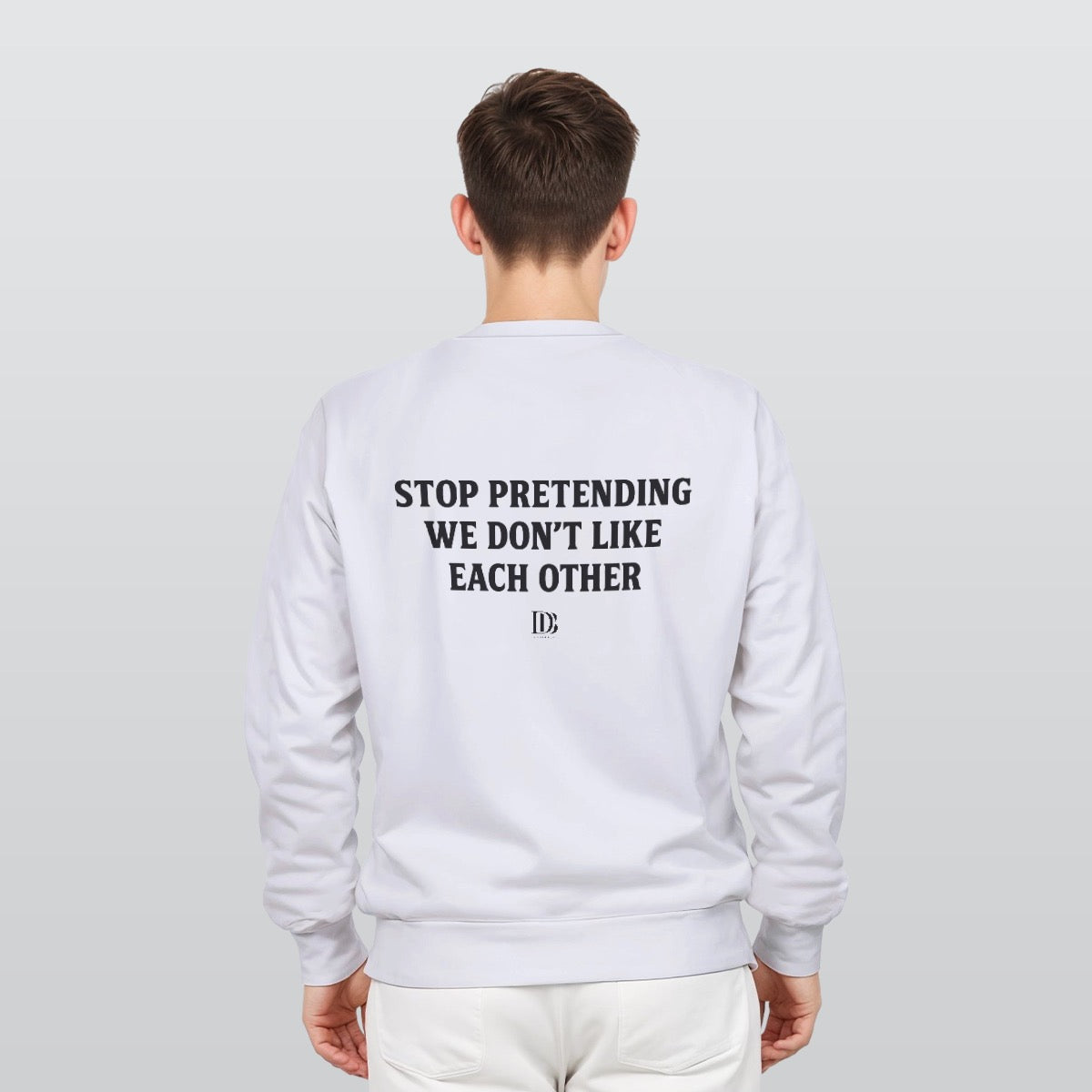 Stop pretending we don’t like each other unisex Sweatshirt