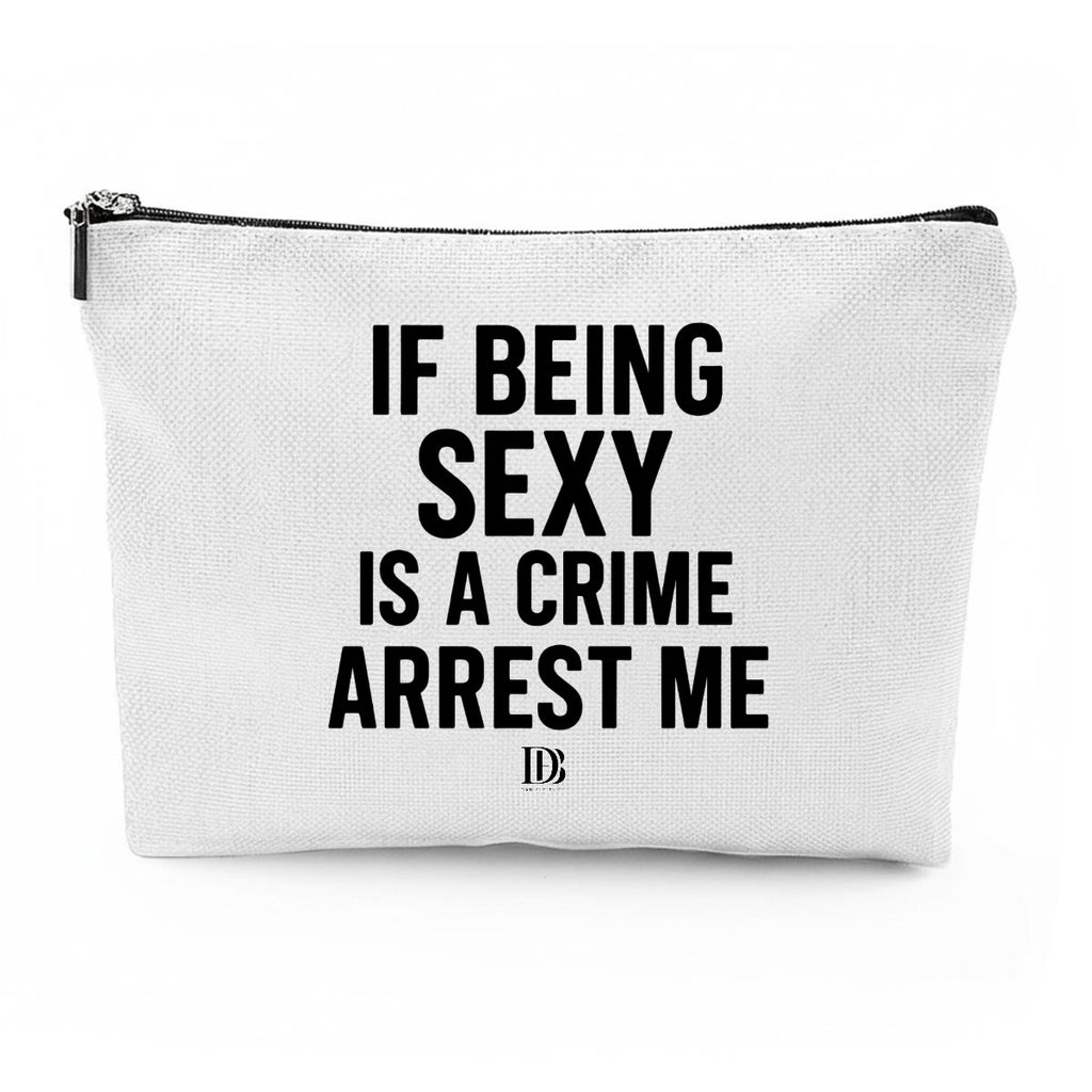 If being sexy is a crime arrest me Travel Organizer bag
