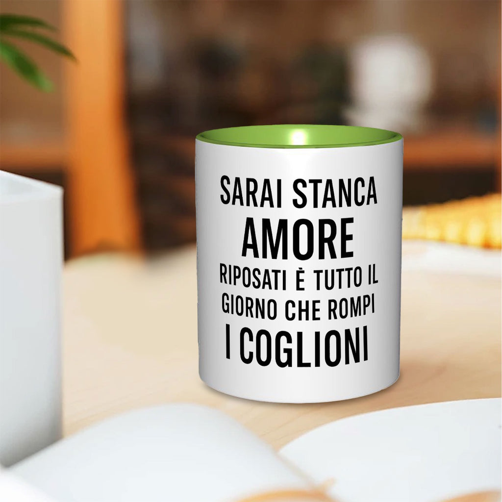 Sarai stanca amore riposati è tutto il giorno che rompi i coglioni 11oz Color Mug