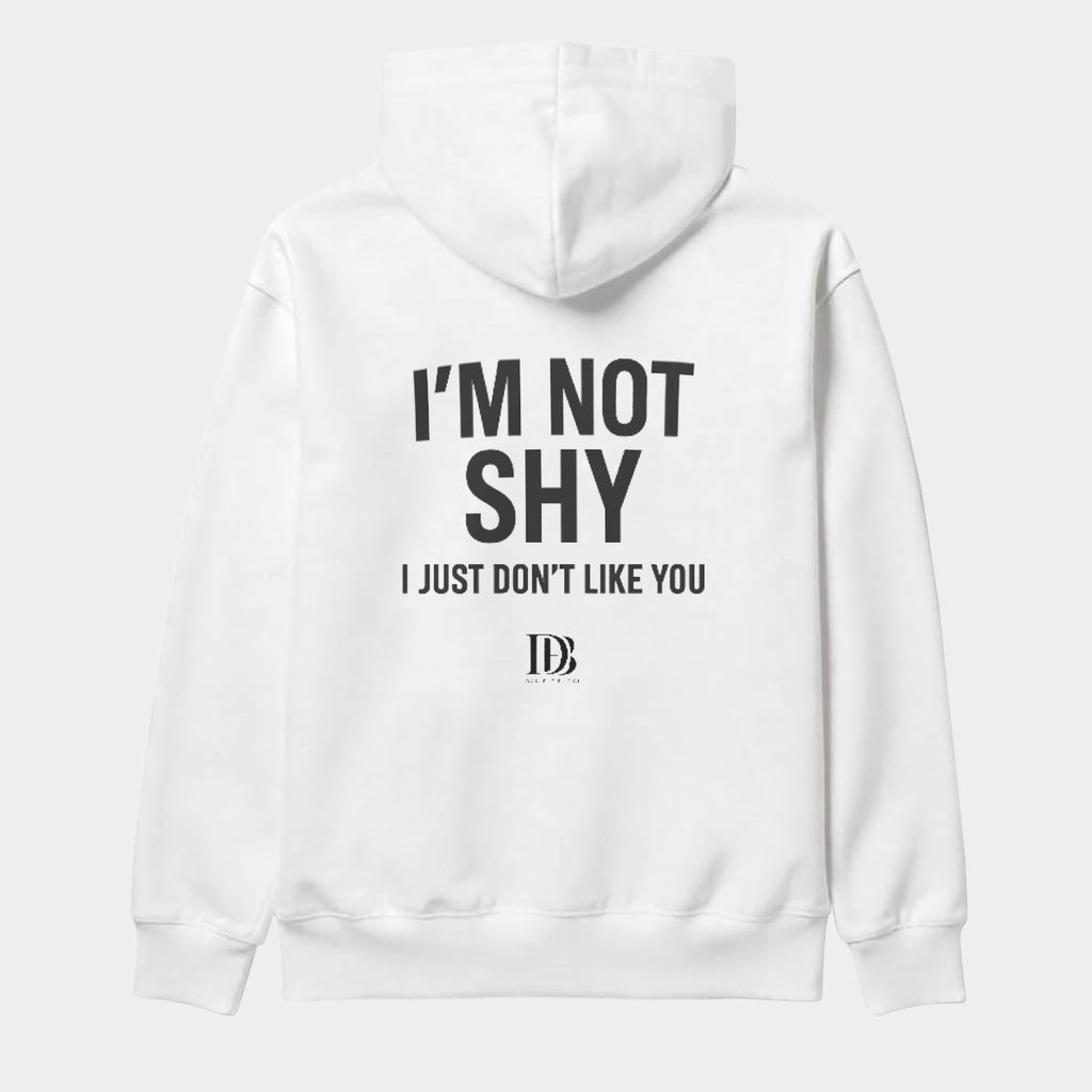 I’m not shy I just don’t like you unisex Pullover Hoodie