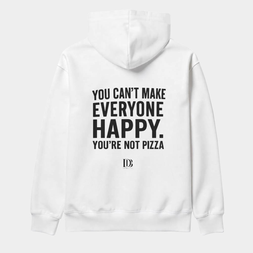 You can’t make everyone happy you are not pizza unisex Pullover Hoodie