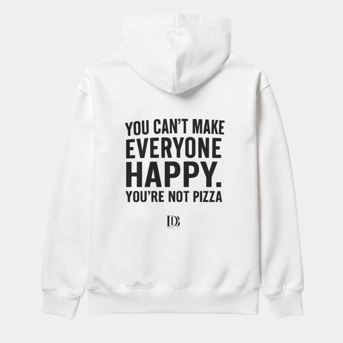 You can’t make everyone happy you are not pizza unisex Pullover Hoodie
