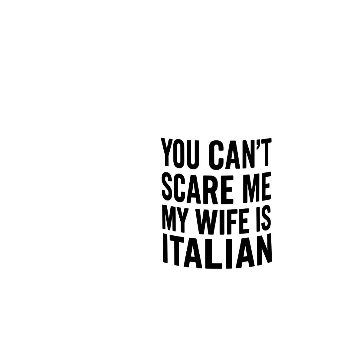 You can’t scare me my wife is Italian 11oz Double Color Mug