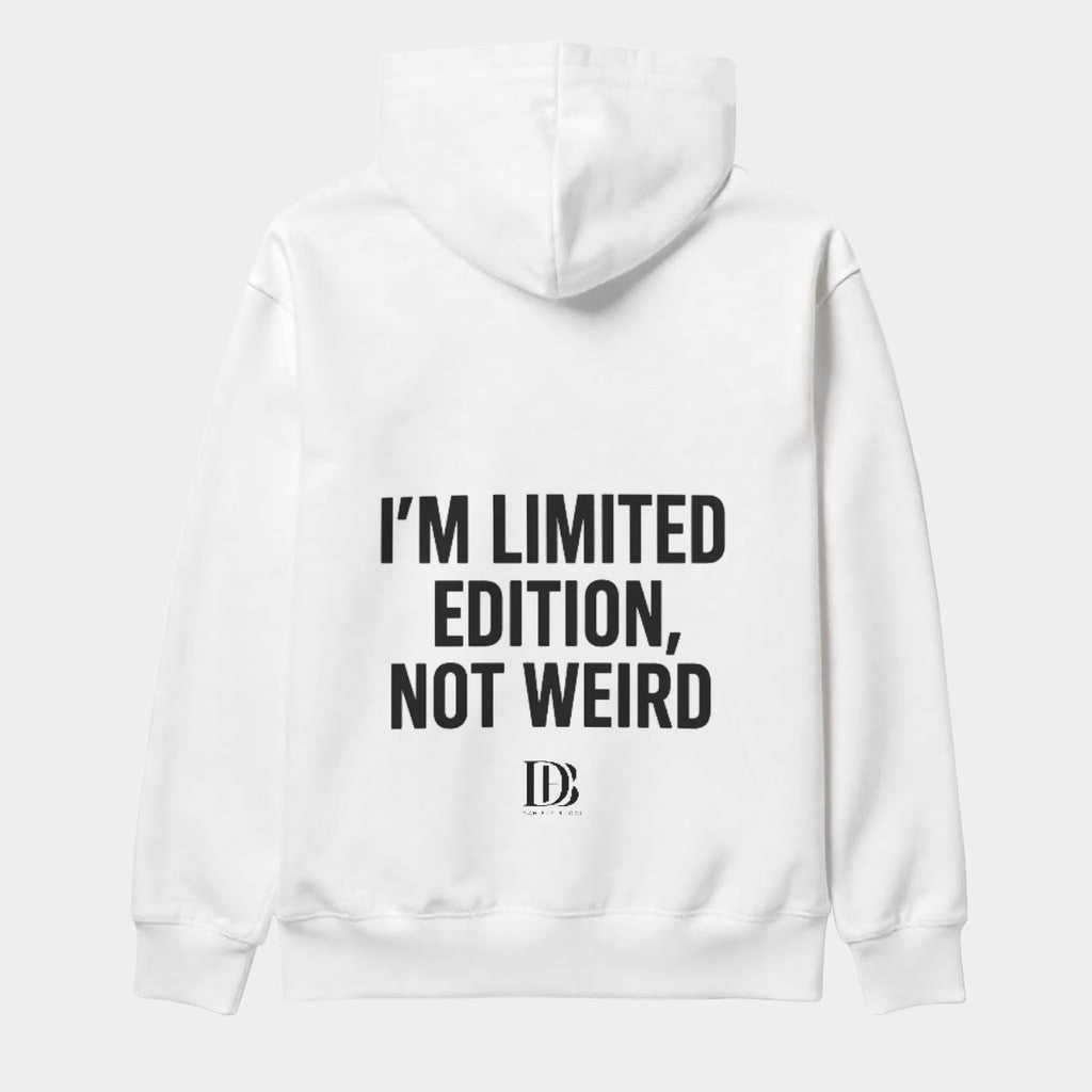 I’m limited edition not weird Unisex hoodie