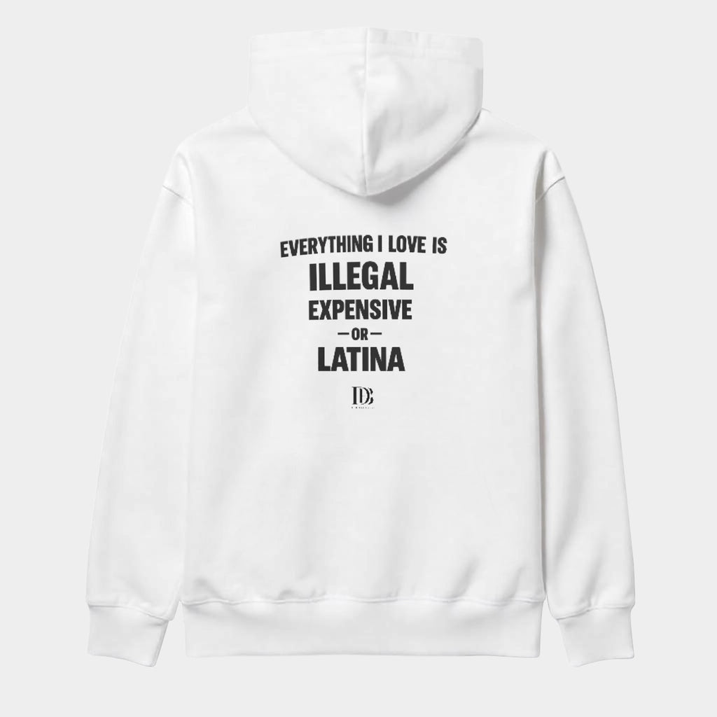 Everything i love is illegal expensive or Latina unisex Pullover Hoodie