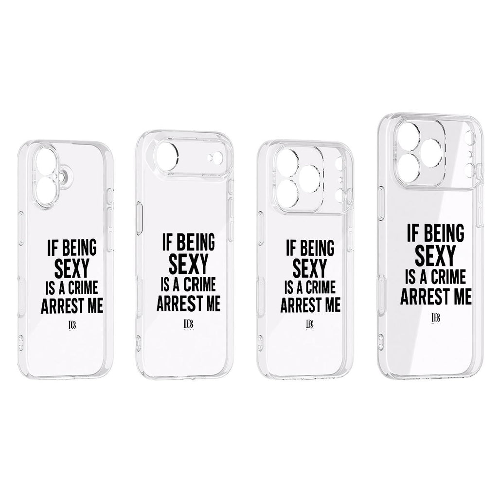 If being sexy is a crime arrest me 
iPhone 17 Series Mobile Phone Case