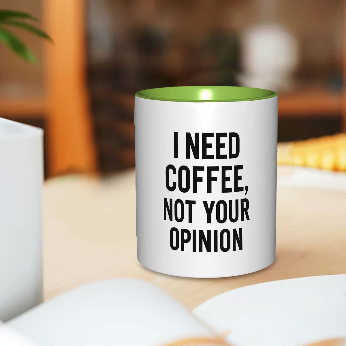 I need coffee not your opinion 11oz Mug