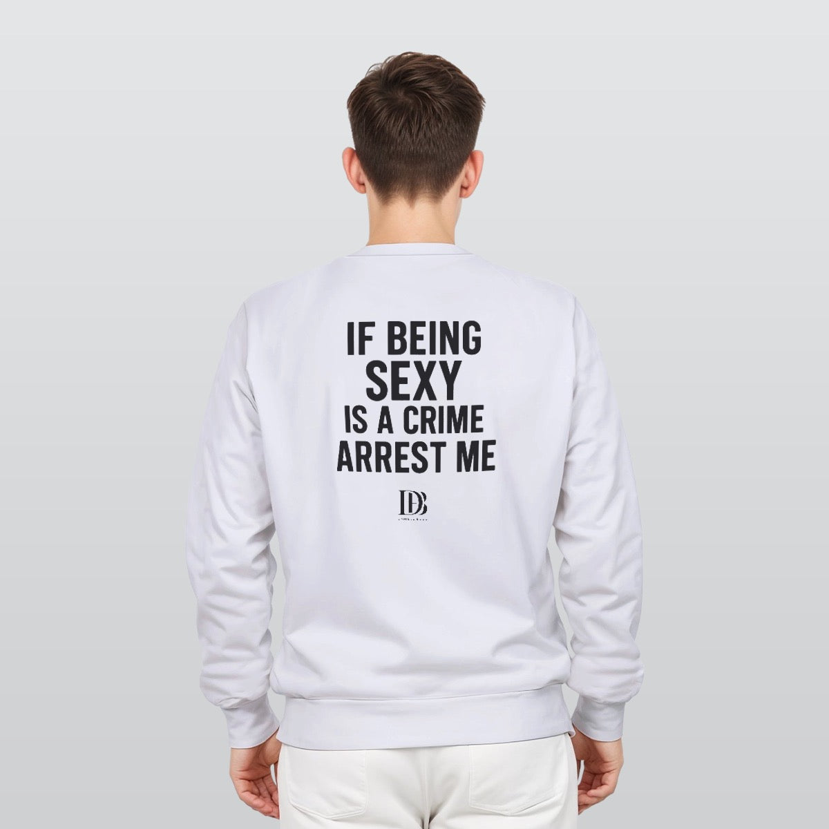 If being sexy is a crime arrest me unisex Sweatshirt
