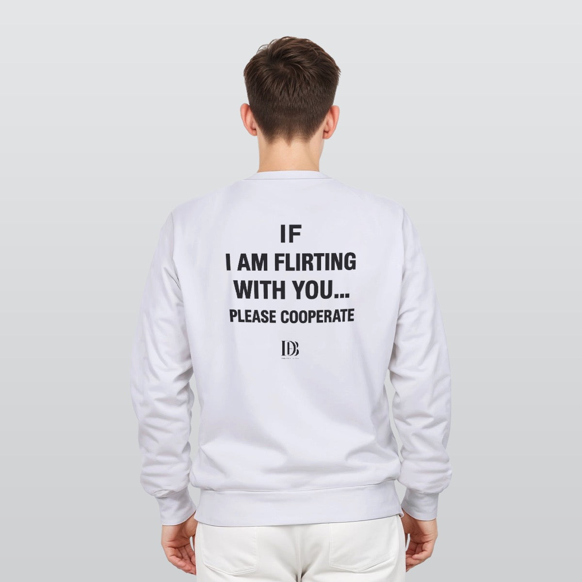 If I am flirting with you please cooperate unisex Sweatshirt