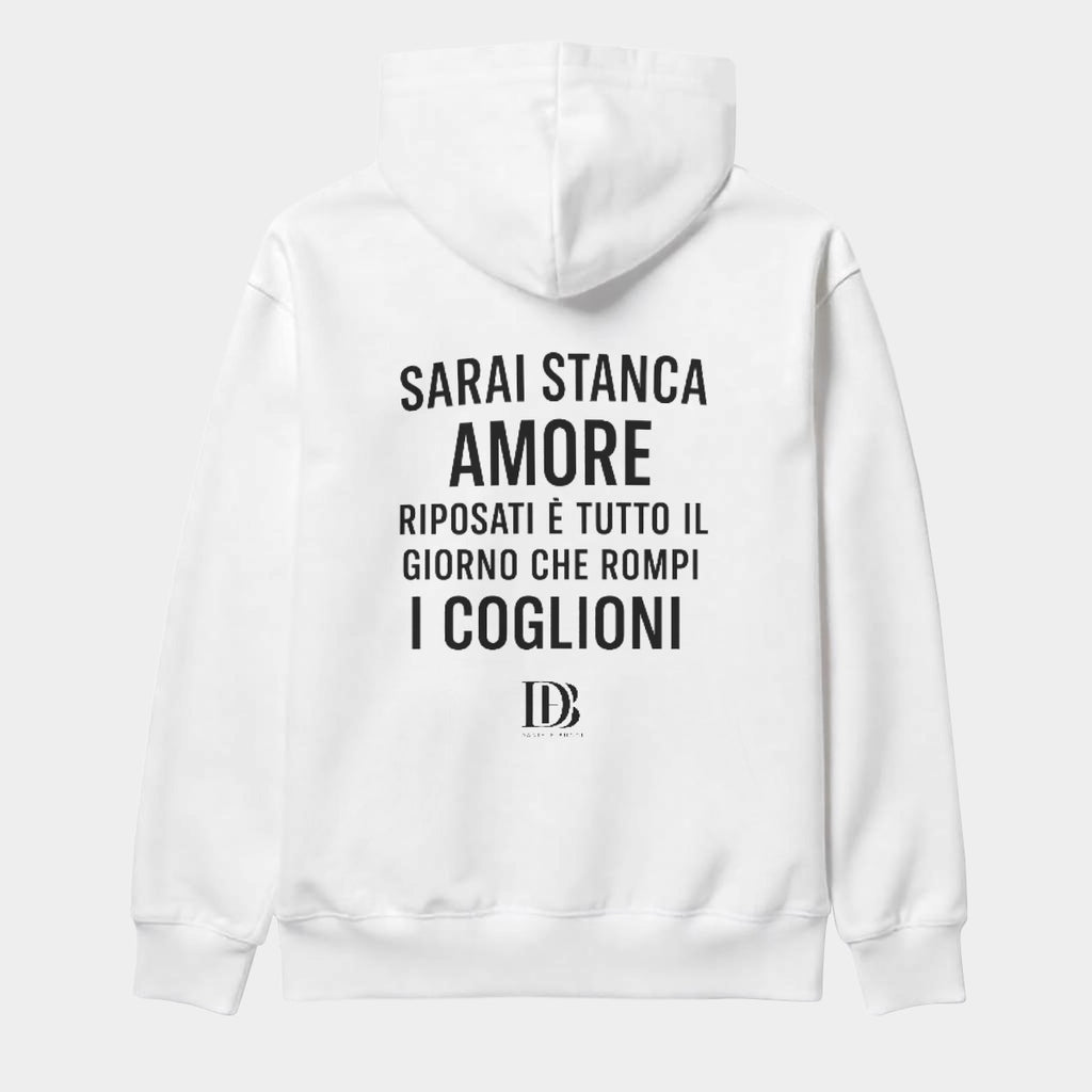 Sarai stanca amore riposati è tutto il giorno che rompi i coglioni unisexPullover Hoodie