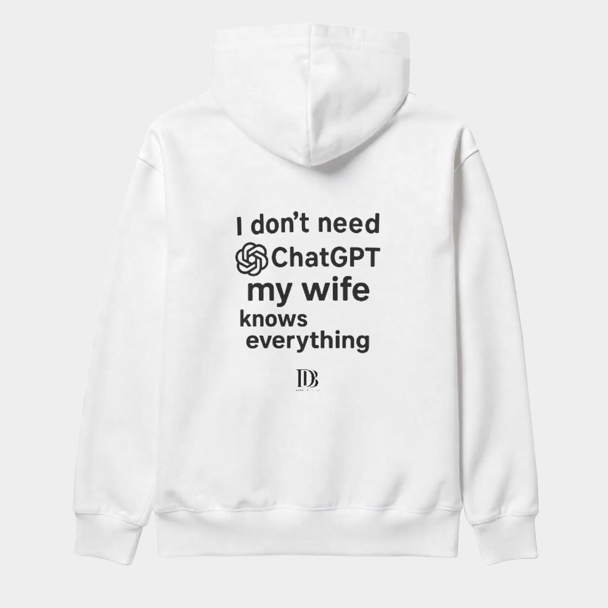 I don’t need ChatGPT my wife knows everything unisex Pullover Hoodie