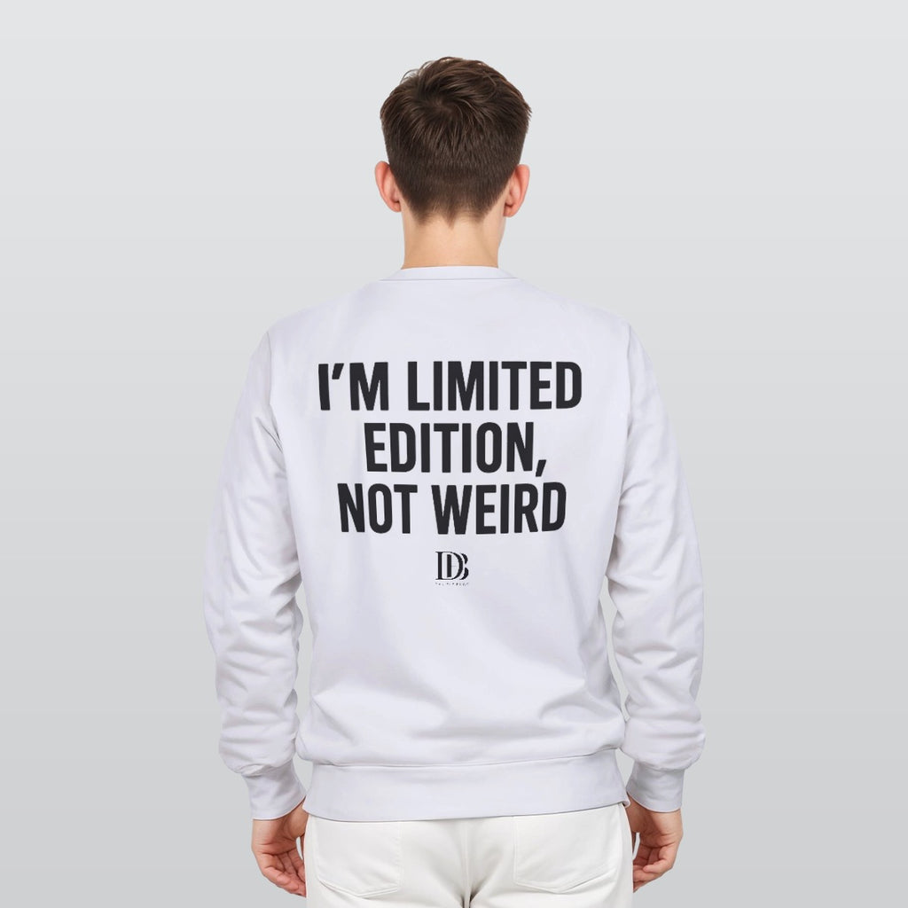 I’m limited edition not weird unisex Sweatshirt