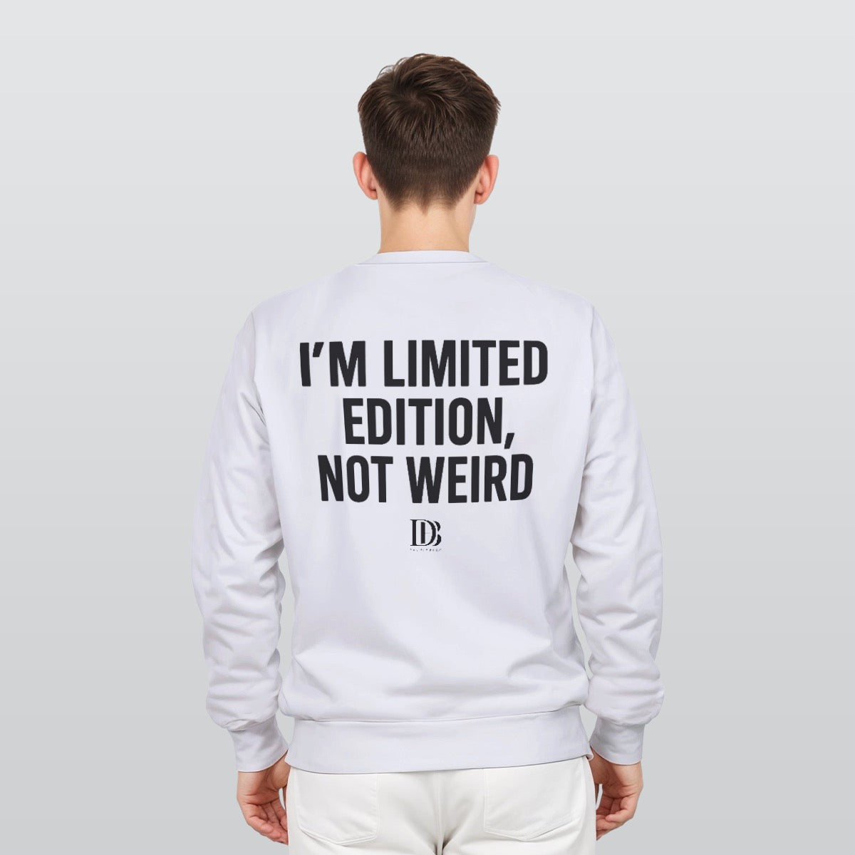 I’m limited edition not weird unisex Sweatshirt