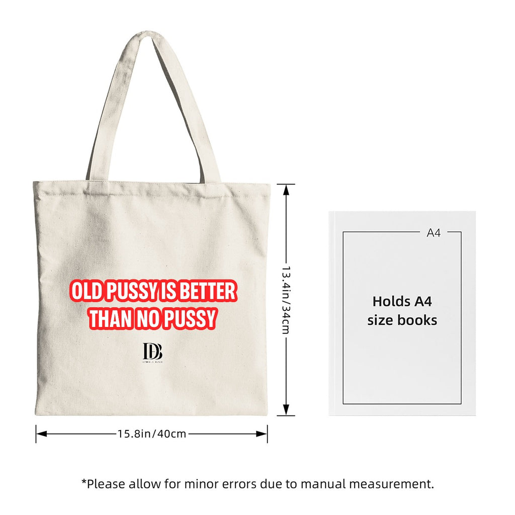 Old pussy is better than no pussy shopping bag