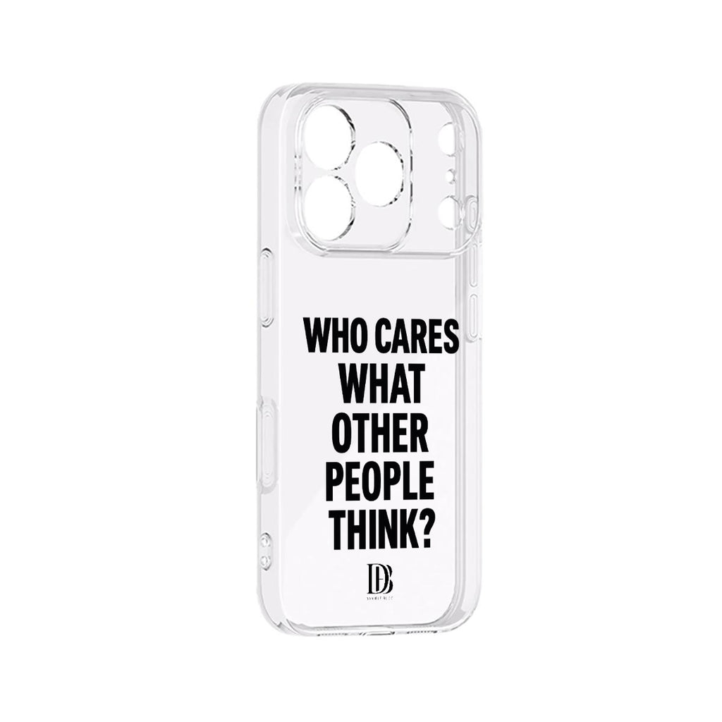 Who cares what the other people think iPhone 17 Series Mobile Phone Case