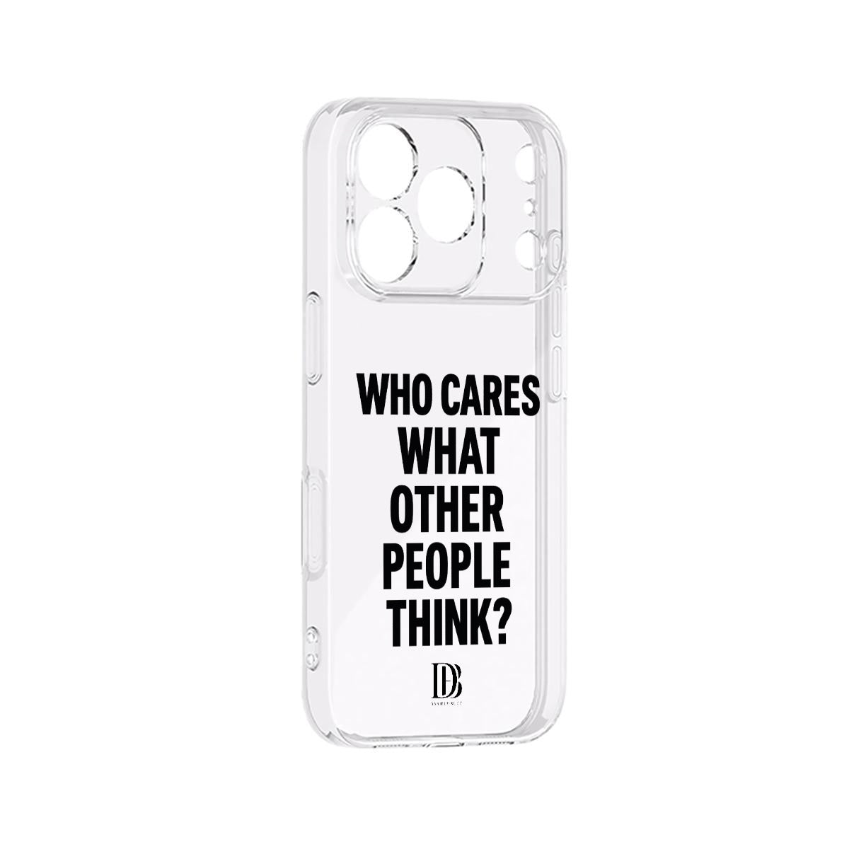 Who cares what the other people think iPhone 17 Series Mobile Phone Case