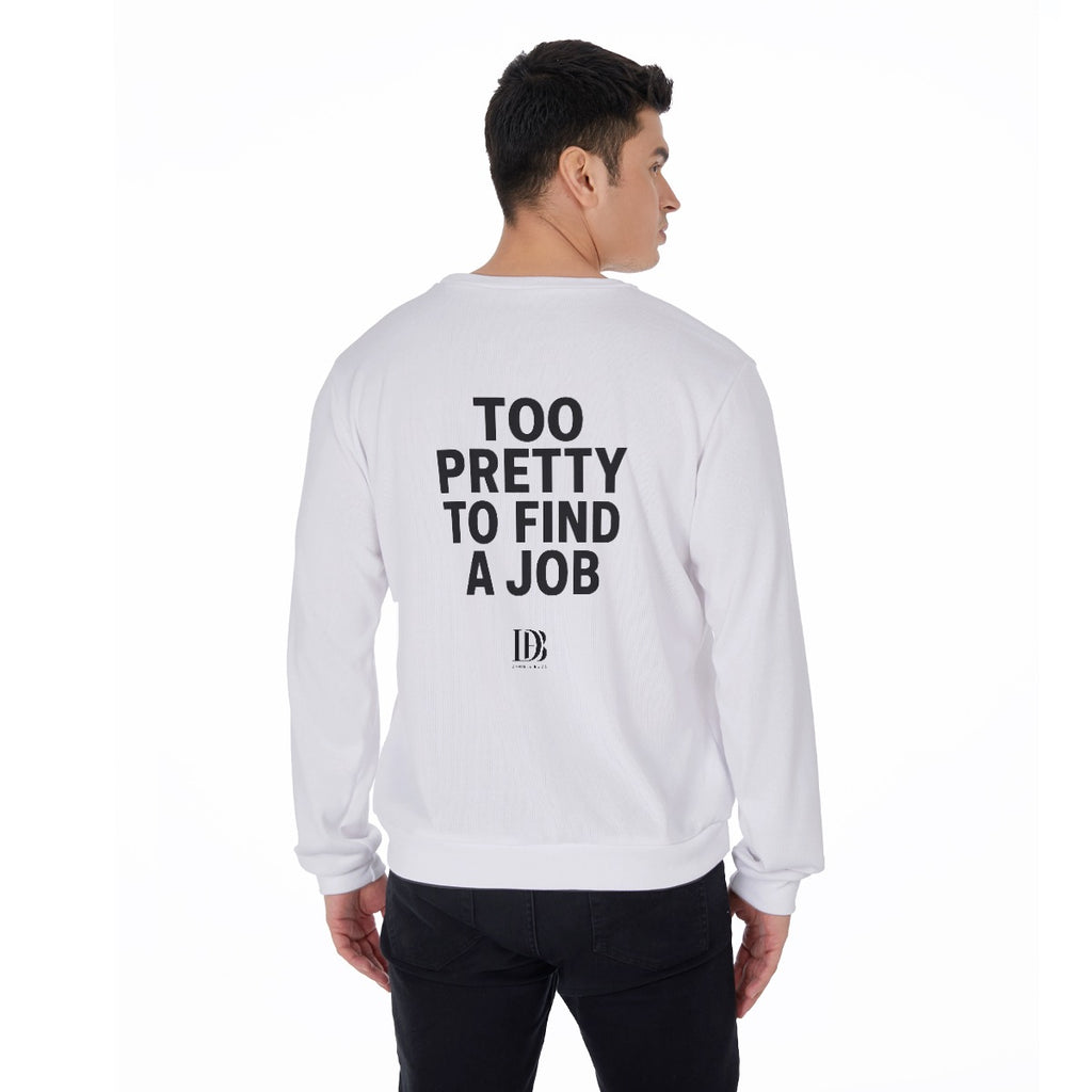 Too pretty to find a job Unisex Sweater