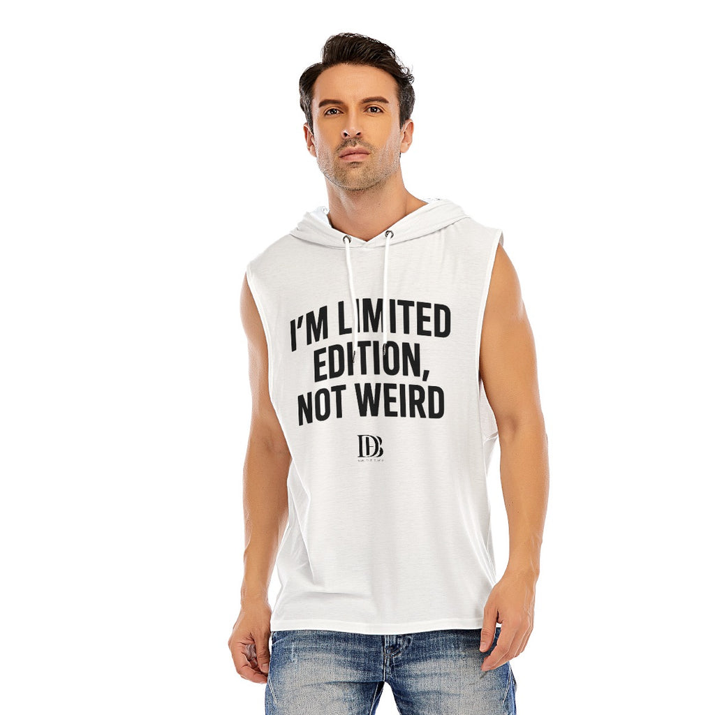 I’m limited edition not weird 
Sleeveless Hoodie