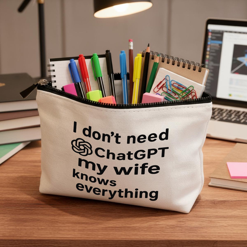 I don’t need ChatGPT my wife knows everything Travel Organizer bag