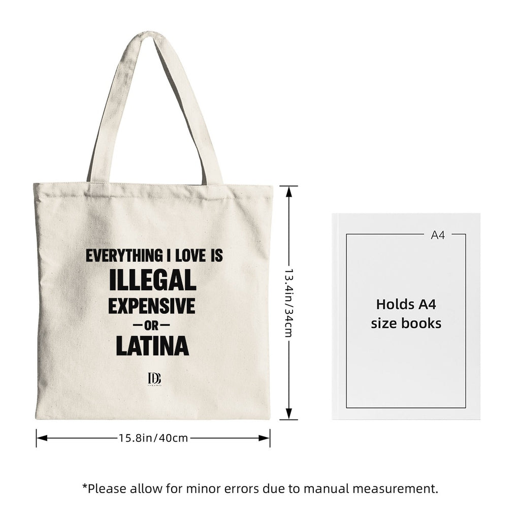Everything i love is illegal expensive or Latina shopping bag