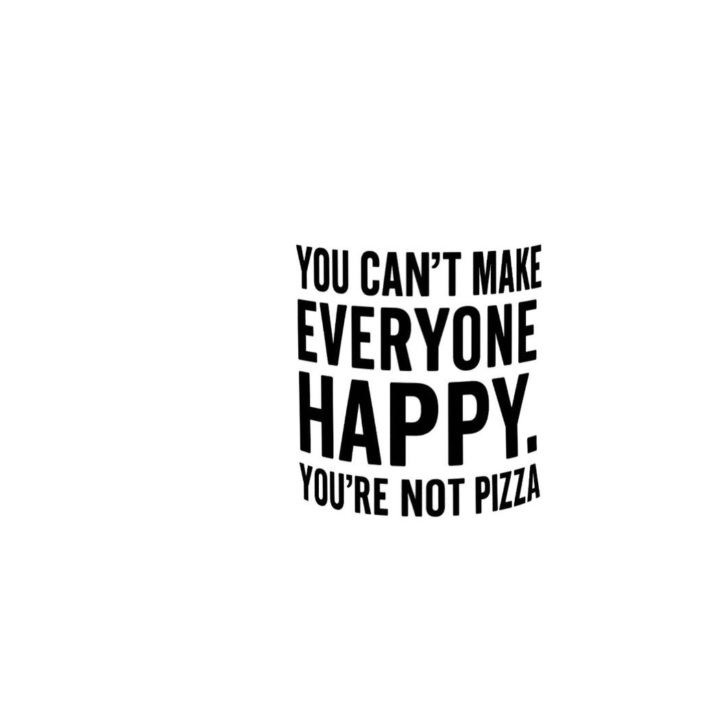 You can’t make everyone happy you are not pizza 11oz Double Color Mug