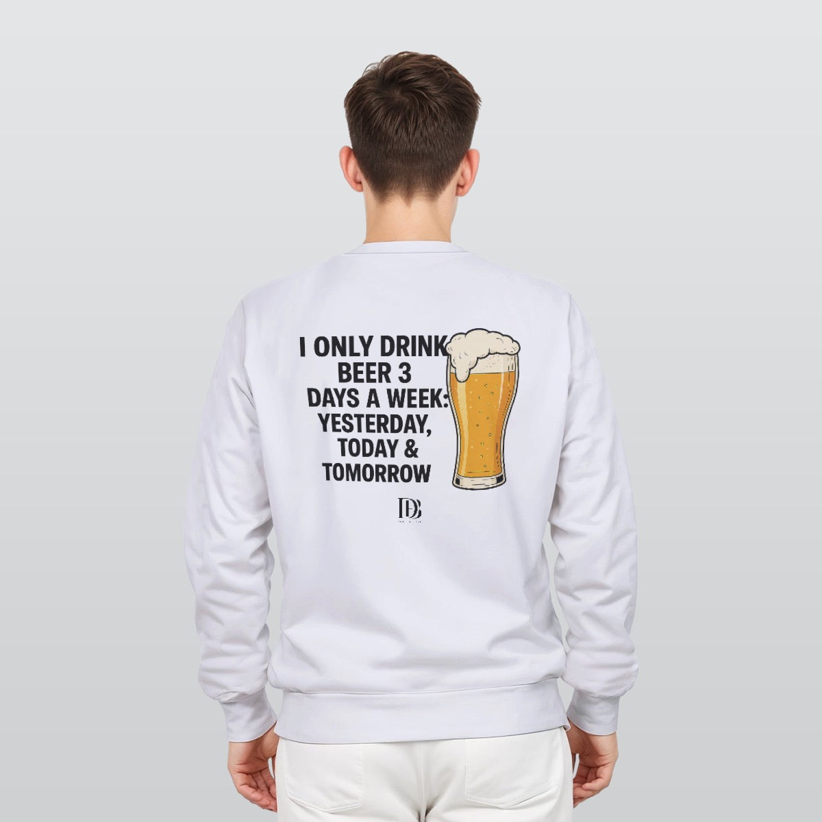 I only drink beer 3 days a week yesterday today & tomorrow unisex Sweatshirt