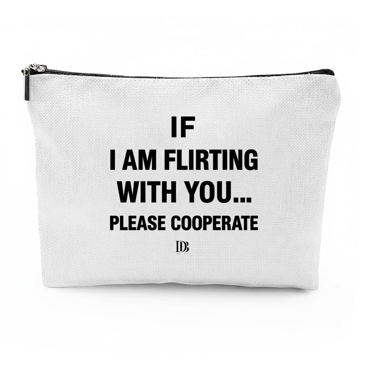 If I am flirting with you please cooperate Travel Organizer bag