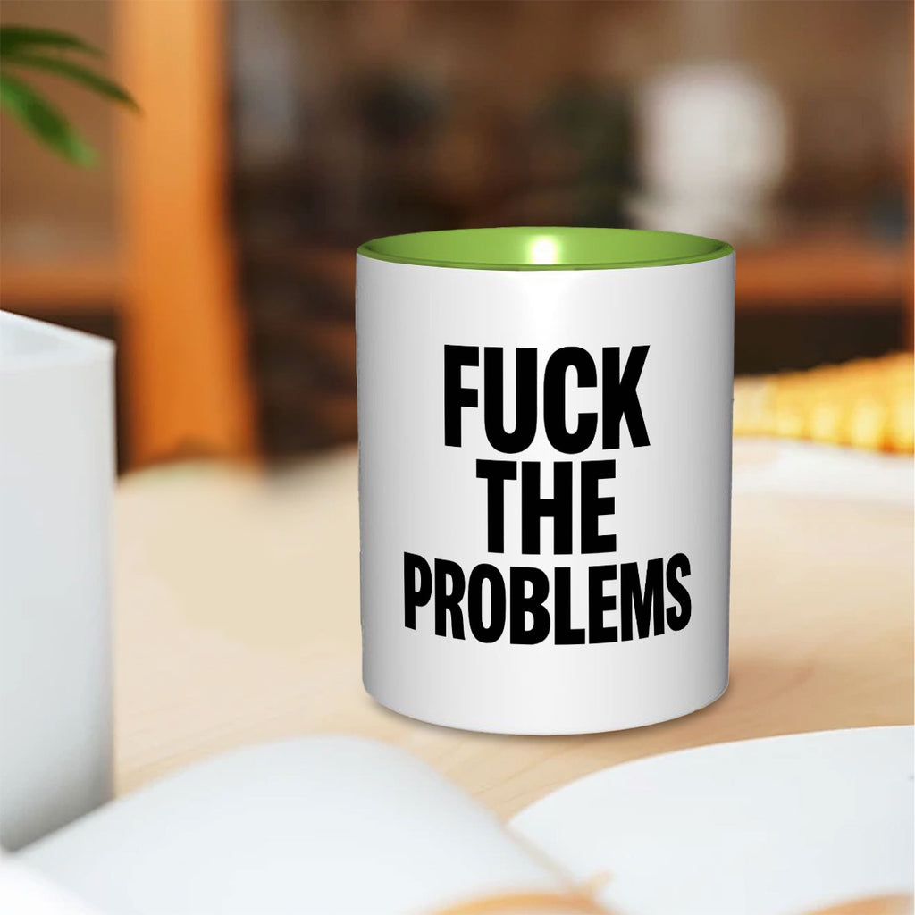 Fuck the problems 11oz Mug
