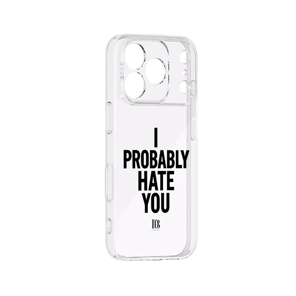 I probably hate you iPhone 17 Series Mobile Phone Case