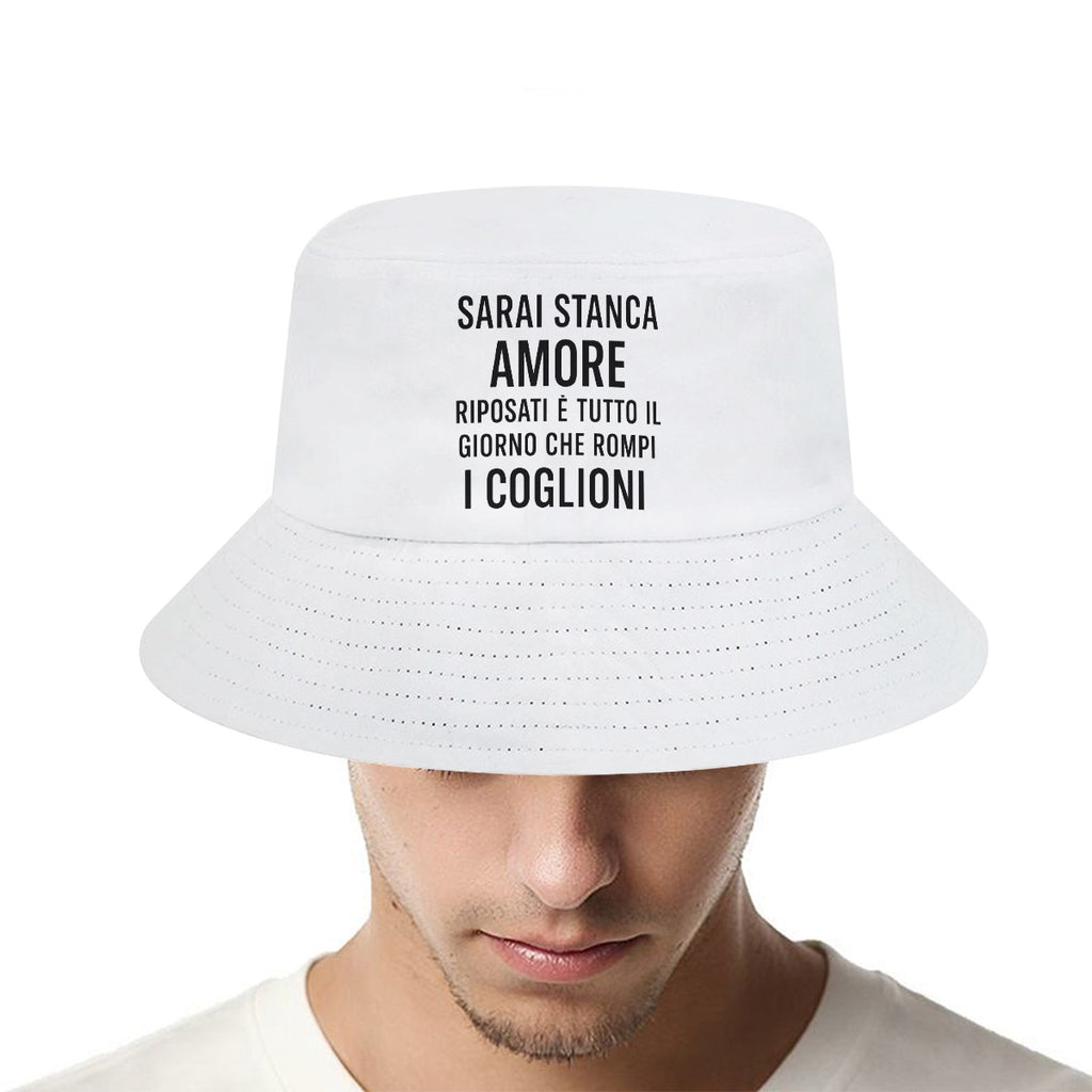 Sarai stanca amore riposati è tutto il giorno che rompi i coglioni Bucket Hat