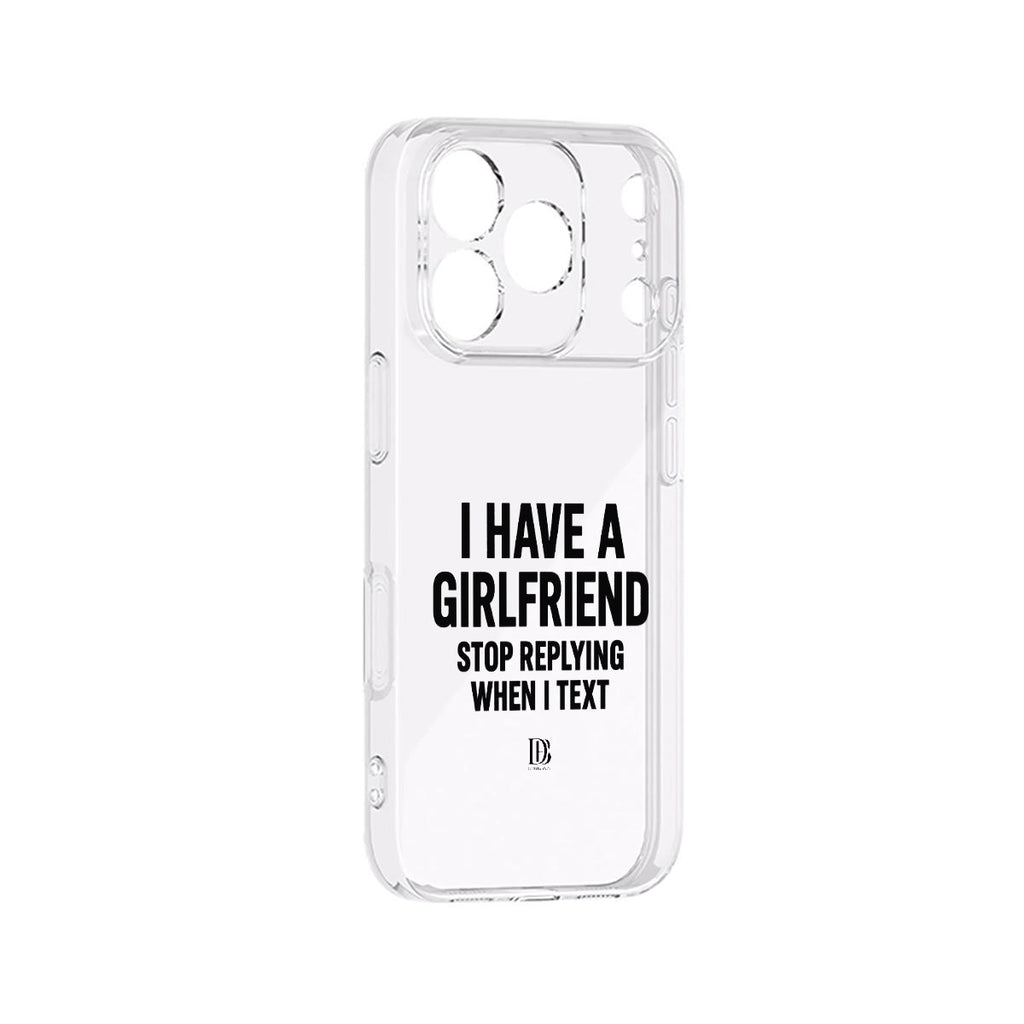 I have a girlfriend stop replying when i text iPhone 17 Series Mobile Phone Case