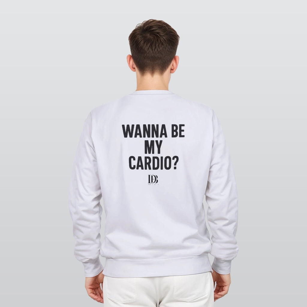 Wanna be my cardio unisex Sweatshirt