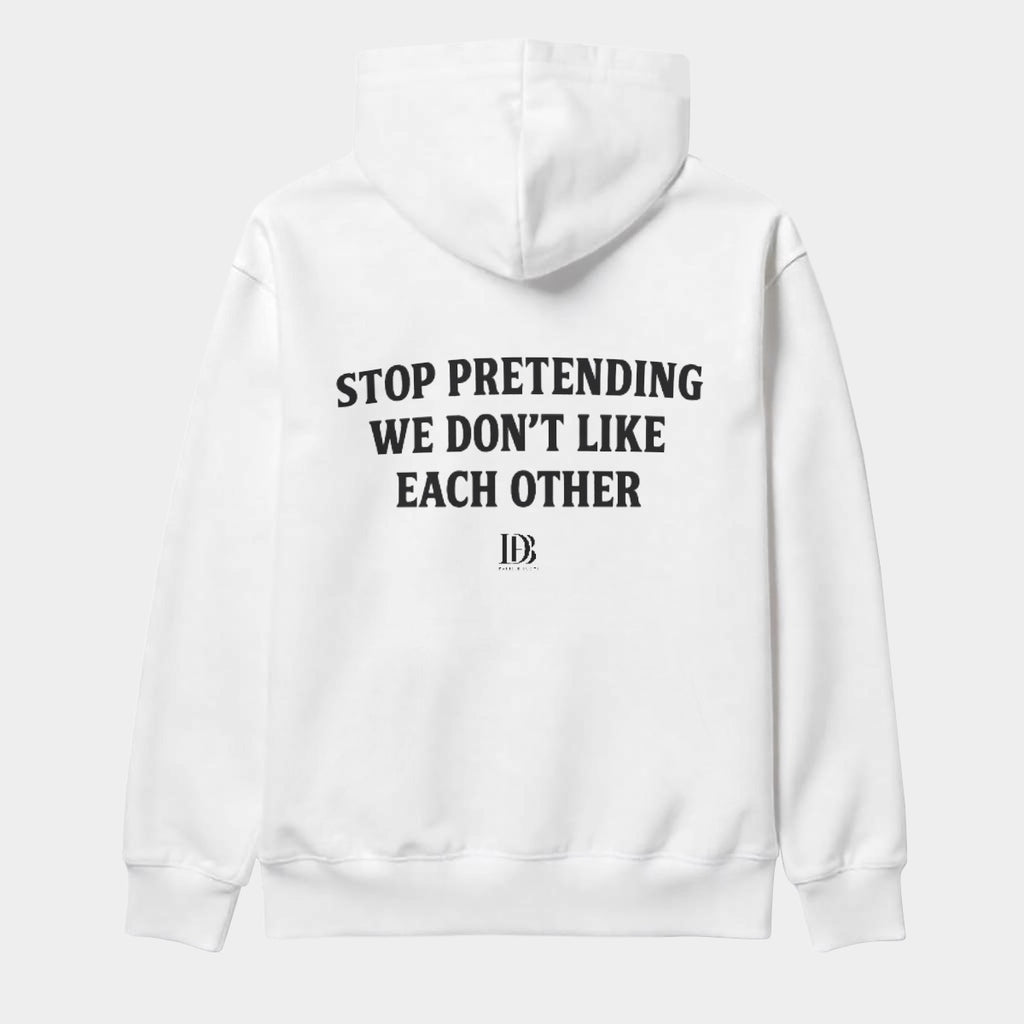 Stop pretending we don’t like each other unisex Hoodie